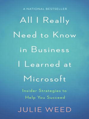 cover image of All I Really Need to Know in Business I Learned at Microsoft